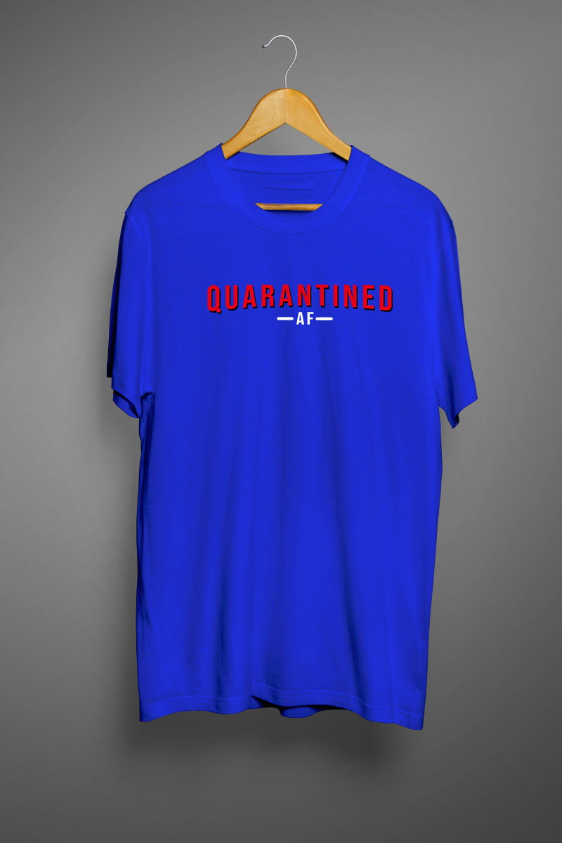 Quarantined AF Royal Blue Color Graphic Printed T shirt