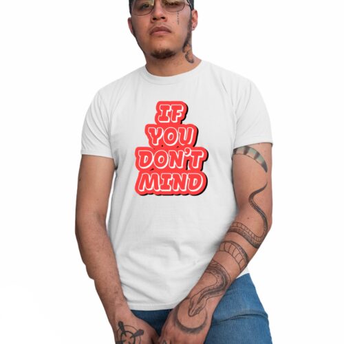If you Don’t Mind Graphic Online T shirt